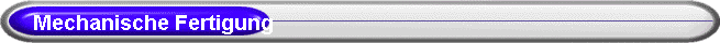 Mechanische Fertigung